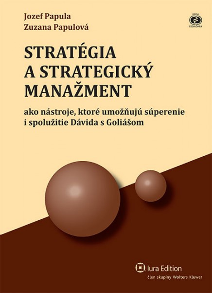 Stratégia a strategický manažment ako nástroje, ktoré umožňujú súperenie i spolužitie Dávida s Goliášom, 2. upravené vydanie