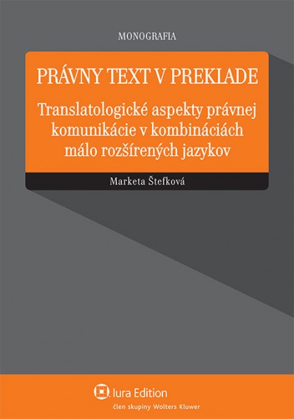 Právny text v preklade - translatologické aspekty právnej komunikácie v kombináciách málo rozšírených jazykov