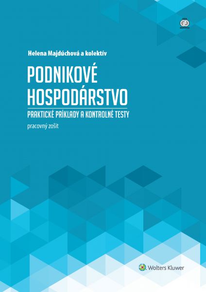 Podnikové hospodárstvo - praktické príklady a kontrolné testy, pracovný zošit
