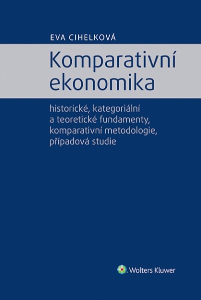 Komparativní ekonomika – historické, kategoriální a teoretické fundamenty, komparativní metodologie