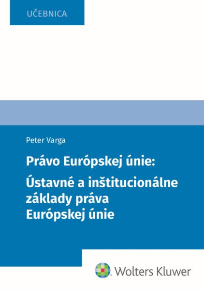 Právo Európskej únie: Ústavné a inštitucionálne základy práva Európskej únie