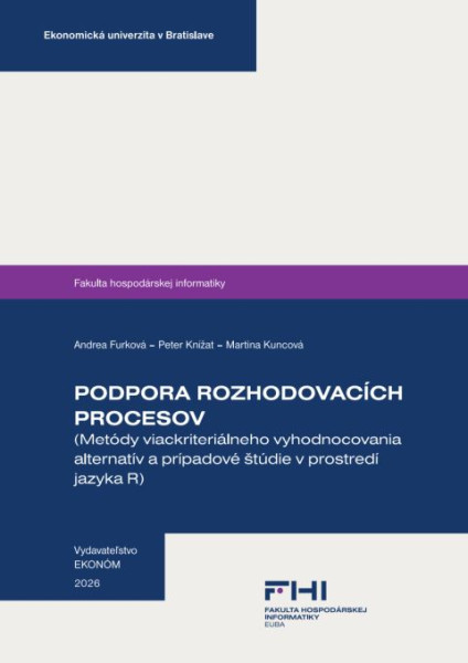 Podpora rozhodovacích procesov 	(Metódy viackriteriálneho vyhodnocovania alternatív a prípadové štúdie v prostredí jazyka R)