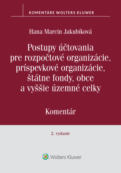 Postupy účtovania pre rozpočtové organizácie, príspevkové organizácie, štátne fondy, obce a vyššie územné celky – komentár, 2. vydanie