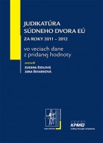 Judikatúra Súdneho dvora EÚ za roky 2011 – 2012 vo veciach dane z pridanej hodnoty