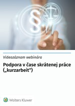 Videozáznam webinára | Podpora v čase skrátenej práce („kurzarbeit“)