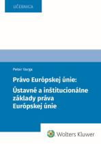 Právo Európskej únie: Ústavné a inštitucionálne základy práva Európskej únie