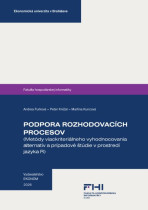 Podpora rozhodovacích procesov 	(Metódy viackriteriálneho vyhodnocovania alternatív a prípadové štúdie v prostredí jazyka R)